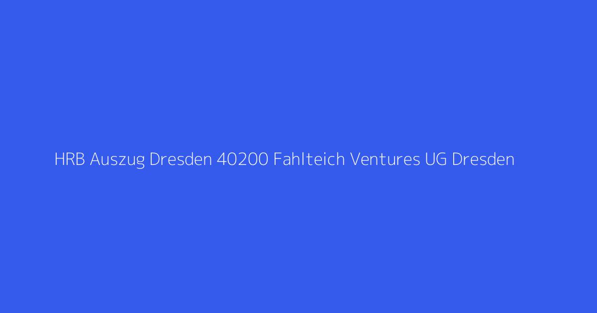 HRB Auszug Dresden 40200 Fahlteich Ventures UG Dresden